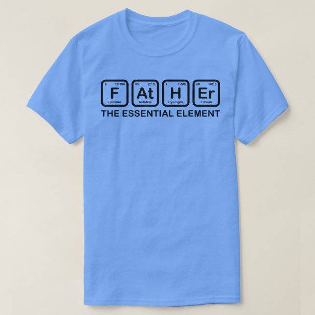 Father The Essential Element Dad Father Science Ch T-Shirt (Design Front)
