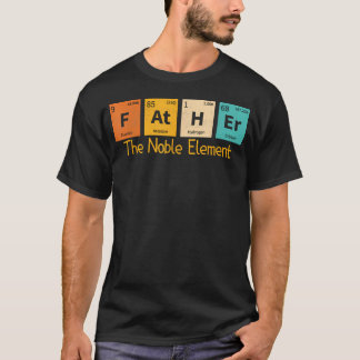Father The Noble Element Funny Periodic Table T-Shirt