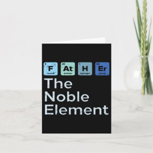 Father The Noble Element Science Chemistry Fathers Card