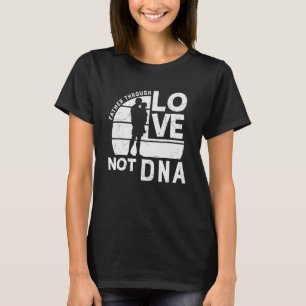 Father Through Love Not Dna Son Daughter Stepdad F T-Shirt
