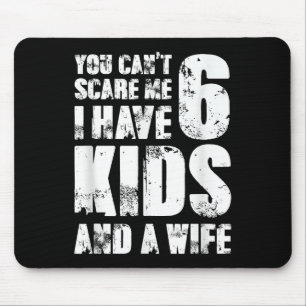 Father You Can´t E Me I Have 6 Kids And A Wife  Mouse Mat