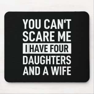Father You Can´t E Me I Have Four Daughters And A Mouse Mat