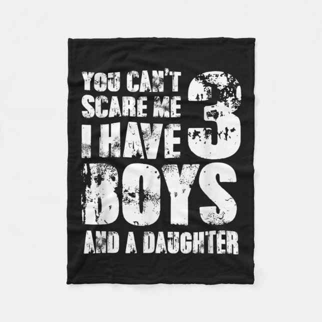 Father You Cant E Me I Have 3 Boys And A Daughter  Fleece Blanket (Front)