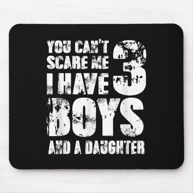Father You Cant E Me I Have 3 Boys And A Daughter  Mouse Mat (Front)