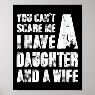 Father You Cant E Me I Have A Daughter And A Wife  Poster