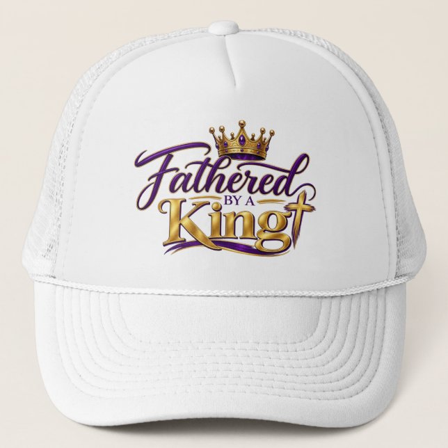 Fathered by a King  Trucker Hat (Front)