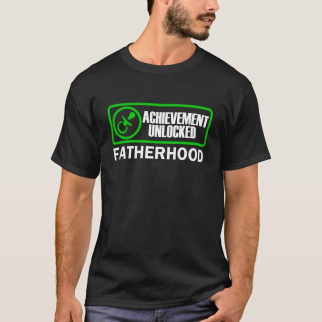 Fatherhood, Achievement Unlocked funny gamer dad T-Shirt (Front)