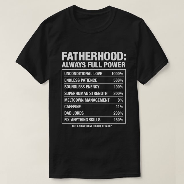 Fatherhood: Always Full Power | Emotional Dad Life T-Shirt (Design Front)