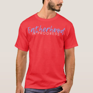 Fatherhood in Progress Father To Be 1 T-Shirt