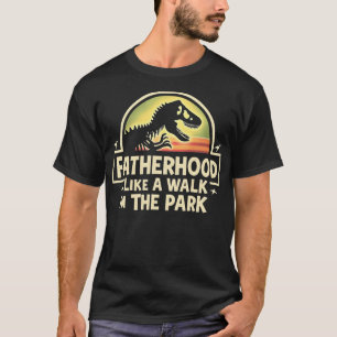 Fatherhood Like A Walk In The Park T-Shirt