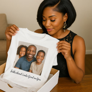 Fatherhood Looks Good on You Photo  T-Shirt