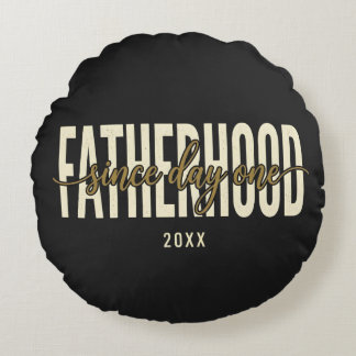 Fatherhood Since Day One 20XX  Round Cushion