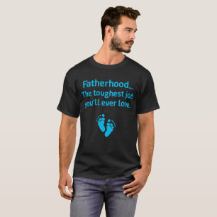Fatherhood Toughest Job You'll Ever Love Blue T-Shirt