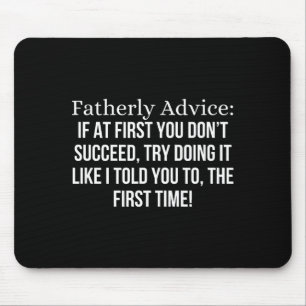 Fatherly Advice_ If At First, You Don't Succeed, F Mouse Mat