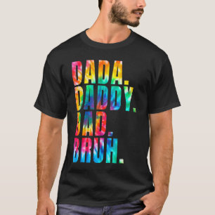 Father's Day 2022 Dada Daddy Dad Bruh Tie Dye Dad  T-Shirt