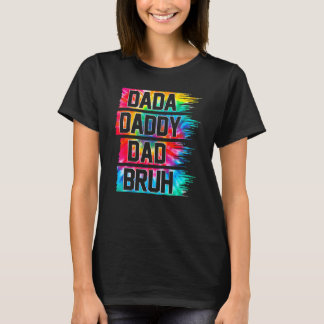 Father's Day 2022 Dada Daddy Dad Bruh Tie Dye Dad T-Shirt