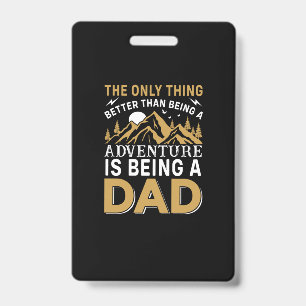 Father's Day Adventure Is Being A Dad ID Badge