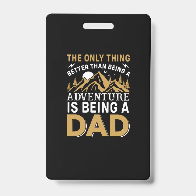 Father's Day Adventure Is Being A Dad ID Badge (Front)