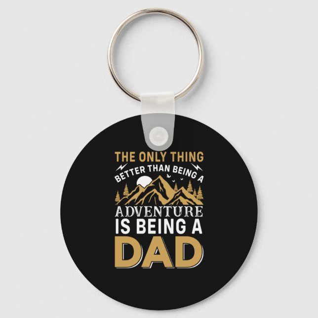 Father's Day Adventure Is Being A Dad Key Ring (Front)
