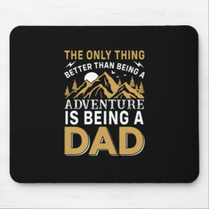 Father's Day Adventure Is Being A Dad Mouse Mat