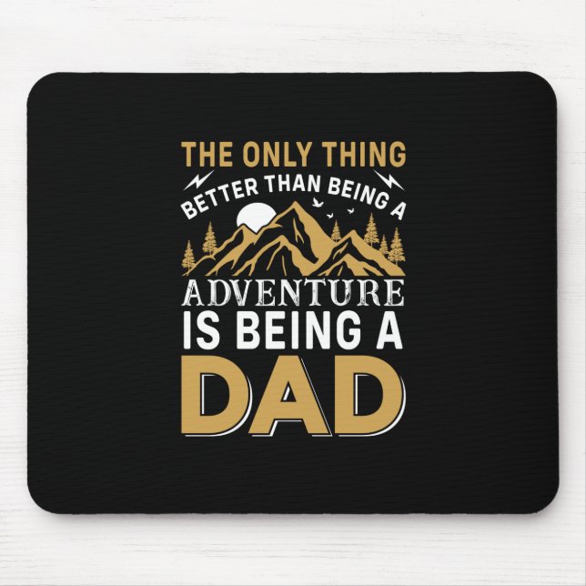 Father's Day Adventure Is Being A Dad Mouse Mat (Front)