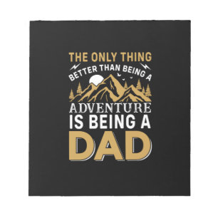 Father's Day Adventure Is Being A Dad Notepad