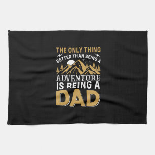 Father's Day Adventure Is Being A Dad Tea Towel