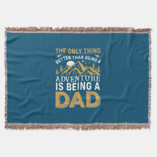 Father's Day Adventure Is Being A Dad Throw Blanket
