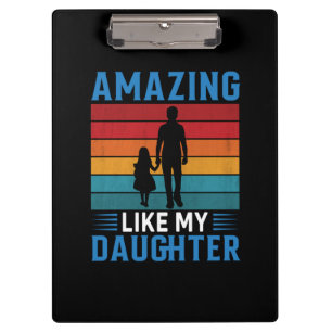 Father's Day Amazing Like My Daughter Clipboard