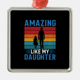 Father's Day Amazing Like My Daughter Metal Tree Decoration