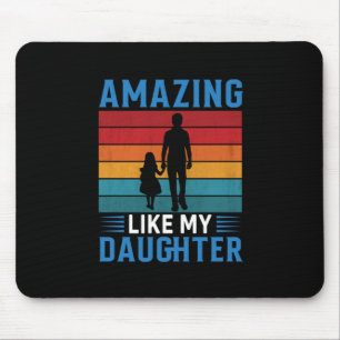 Father's Day Amazing Like My Daughter Mouse Mat