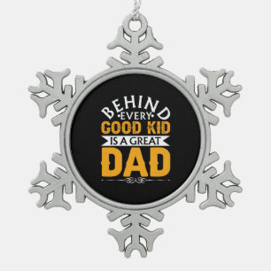 Father's Day Behind Good Kid Is A Great Dad Snowflake Pewter Christmas Ornament