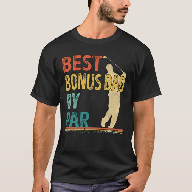 Father's Day Best Bonus Dad By Par Golf Gifts For T-Shirt (Front)