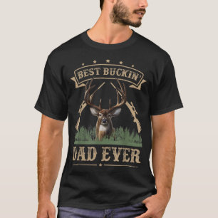 Fathers Day Best Buckin' Dad Ever Deer Hunting Buc T-Shirt