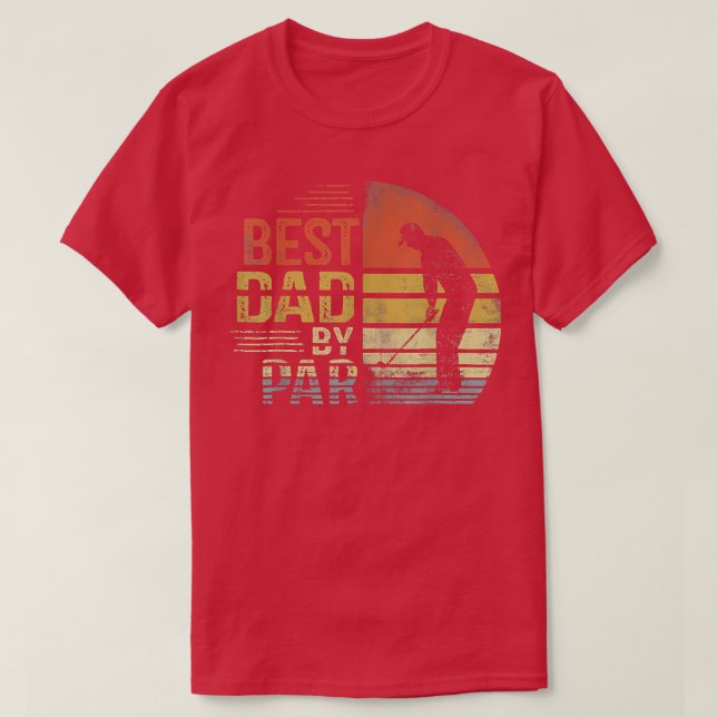 Father's Day Best Dad By Par Golfer Daddy Gifts Go T-Shirt (Design Front)
