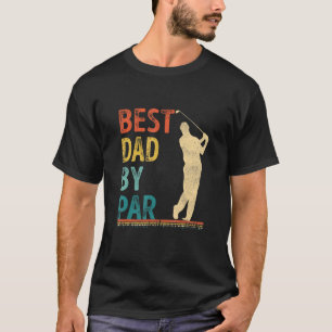 Father's Day Best Dad By Par Golfer Daddy  Golf 1 T-Shirt