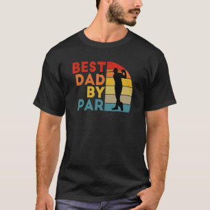Father's Day Best Dad By Par Golfer Daddy  Golf T-Shirt