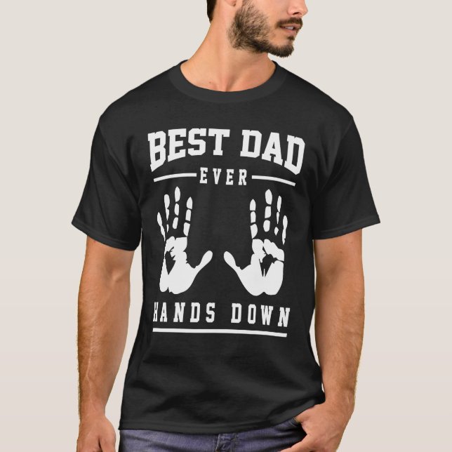 Fathers Day Best Dad Ever Hands Down T-Shirt (Front)