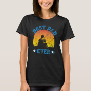 Father's Day Best Dad Ever With Fishing Reel Cool T-Shirt