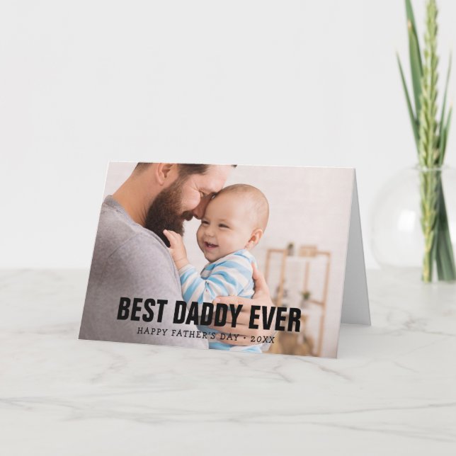 Father's Day Best Daddy Ever Photo Greeting Card (Front)