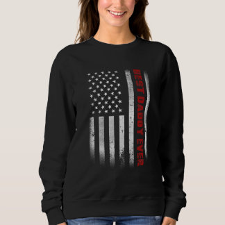 Fathers Day Best Daddy Ever With Us American Flag Sweatshirt
