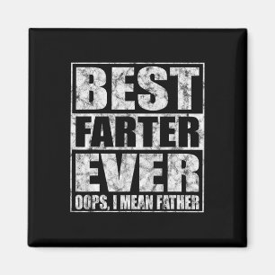Fathers Day Best Farter Ever Oops I Mean Father  Magnet