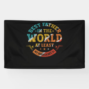 Fathers Day Best Father in the world Daughter says Banner