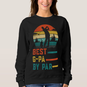 Father's Day Best G Pa By Par Golf  For Dad Grandp Sweatshirt