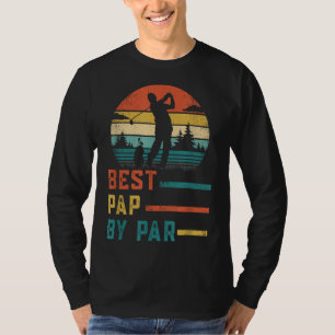 Father's Day Best Pap By Par Golf Gifts For Dad Gr T-Shirt