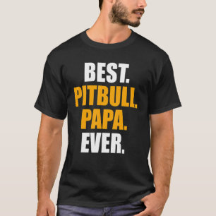 Fathers Day Best Pitbull Papa Ever Dog  Family Pet T-Shirt