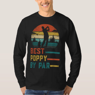 Father's Day Best Poppy By Par Golf Gifts For Dad T-Shirt