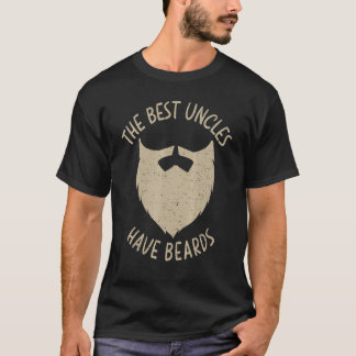 Fathers Day Best Uncles Have Beards For Bearded Da T-Shirt