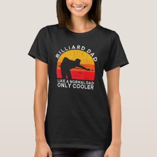 Father's Day Billiard Dad Like A Normal Dad Only C T-Shirt
