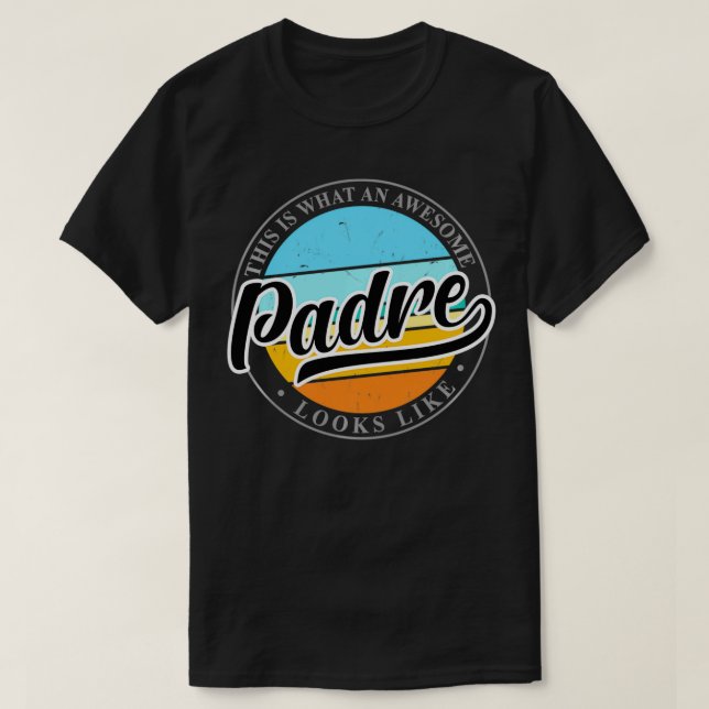 Father's Day Birthday gift for Padre Dad from Son  T-Shirt (Design Front)